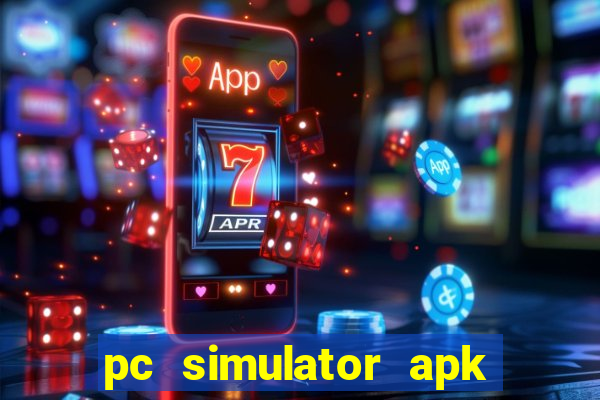 pc simulator apk dinheiro infinito